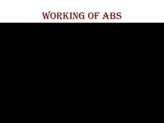 Working of abs
 