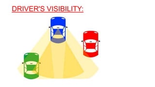 DRIVER'S VISIBILITY:
 