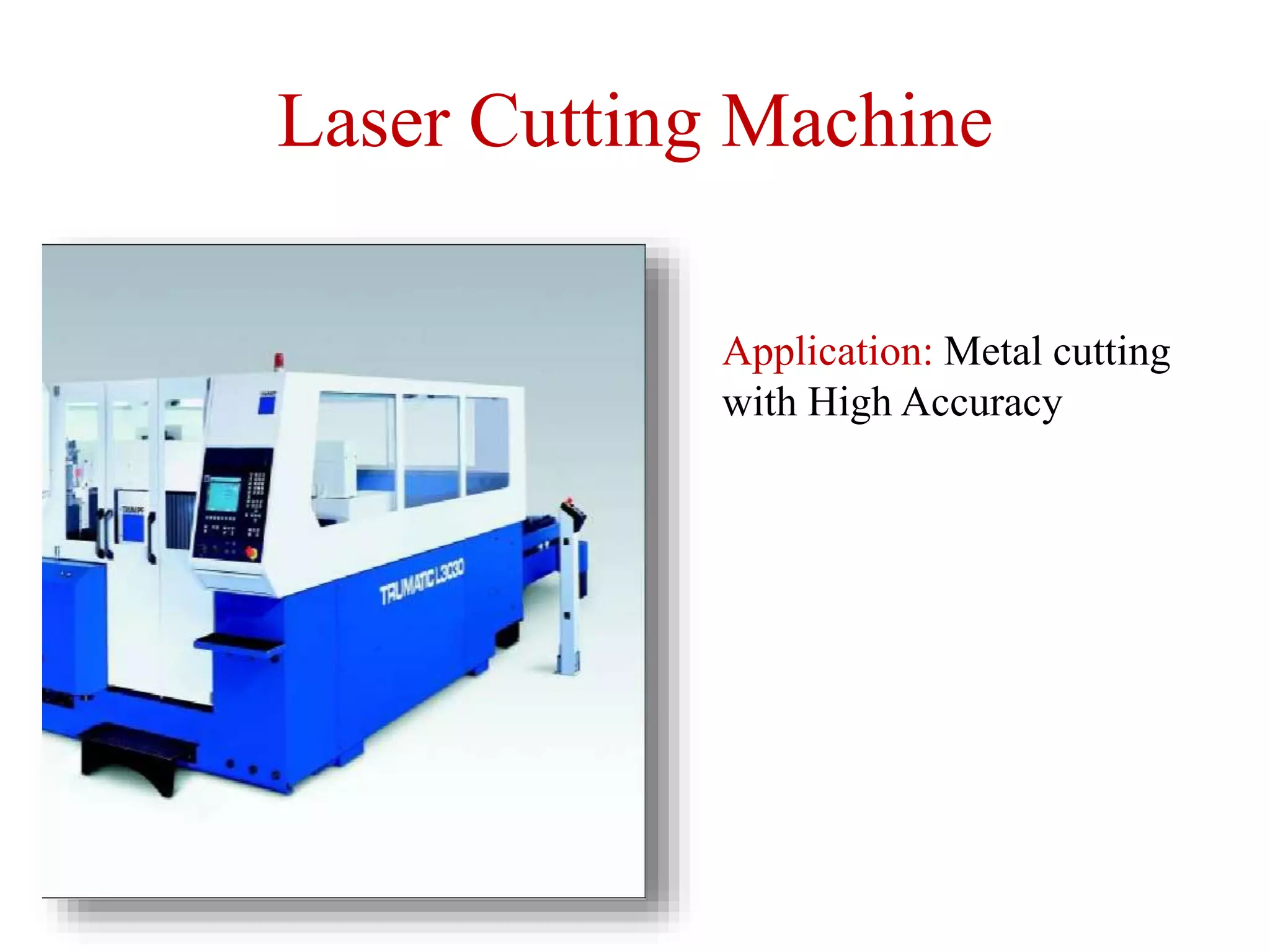Laser Cutting Machine
Application: Metal cutting
with High Accuracy
 