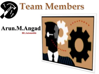 Arun.M.Angadi
BE,Automobile
 