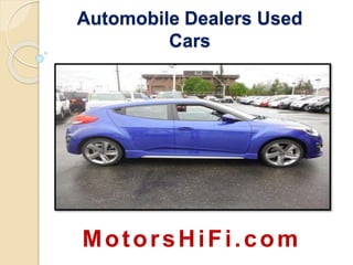 Automobile Dealers Used
Cars
MotorsHiFi.com
 