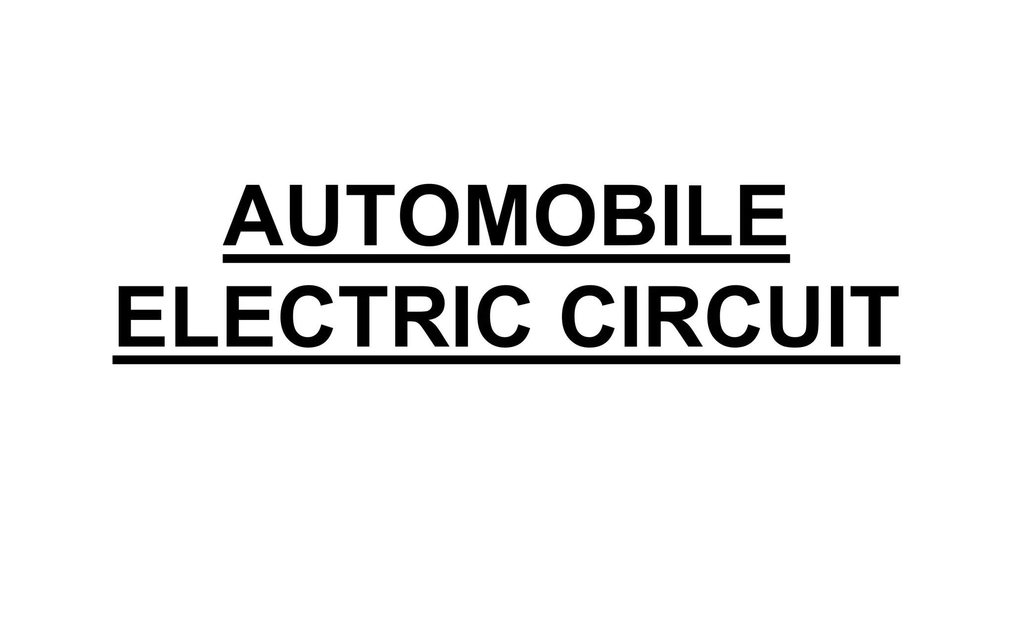 AUTOMOBILE
ELECTRIC CIRCUIT
 