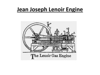 Jean Joseph Lenoir Engine
 