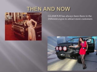 GLAMOUR has always been there in the
Different expos to attract more customers
[8]
 