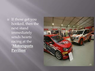  If those get you
hooked, then the
next stand
immediately
sends hearts
racing at the
„Motorsports
Pavilion‟
[2]
 