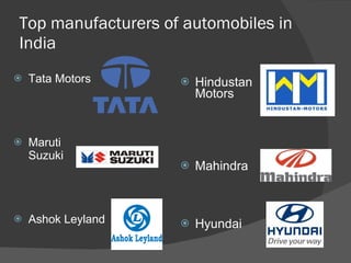 Top manufacturers of automobiles in India Tata Motors Maruti  Suzuki  Ashok Leyland Hindustan  Motors Mahindra Hyundai 