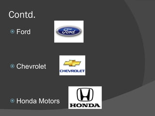 Contd. Ford Chevrolet Honda Motors 