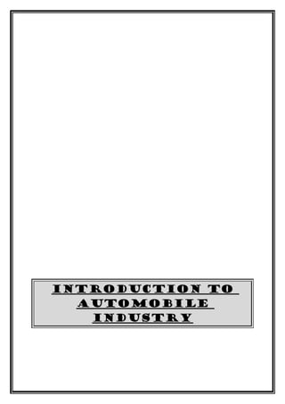 INTRODUCTION TO
  AUTOMOBILE
   INDUSTRY
 