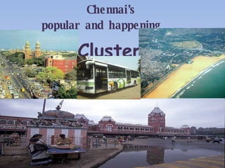 Chennai’s  popular and happening  Cluster 