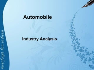 Automobile
Industry Analysis
3
 