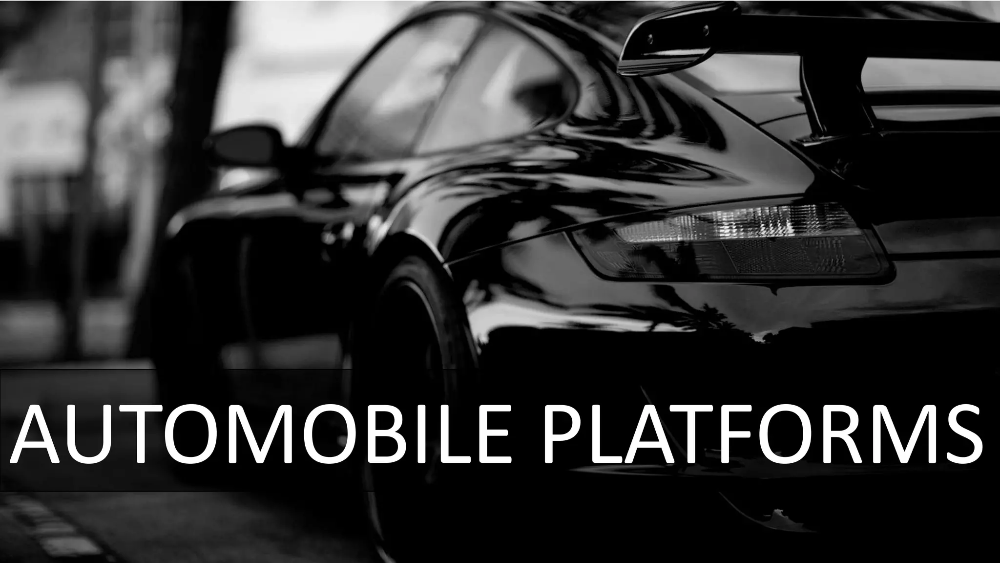 AUTOMOBILE PLATFORMS
 