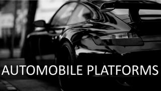 AUTOMOBILE PLATFORMS
 