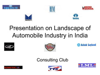 Presentation on Landscape of Automobile Industry in India Consulting Club 