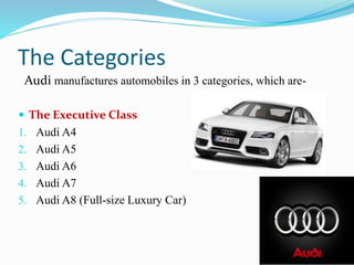 Audi ‘s Sports class-
1. Audi TT
2. Audi R8
3. Audi TTS
4. Audi TTRS
 