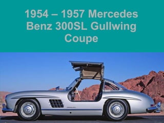 1954 – 1957 Mercedes Benz 300SL Gullwing Coupe 