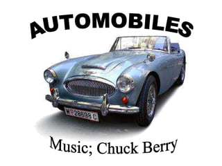 AUTOMOBILES Music; Chuck Berry 