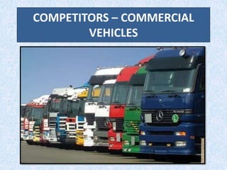 COMPETITORS – COMMERCIAL
VEHICLES
 