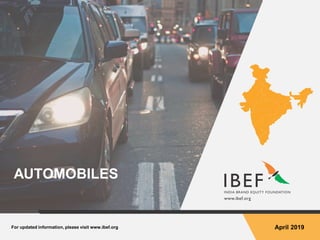 For updated information, please visit www.ibef.org April 2019
AUTOMOBILES
 
