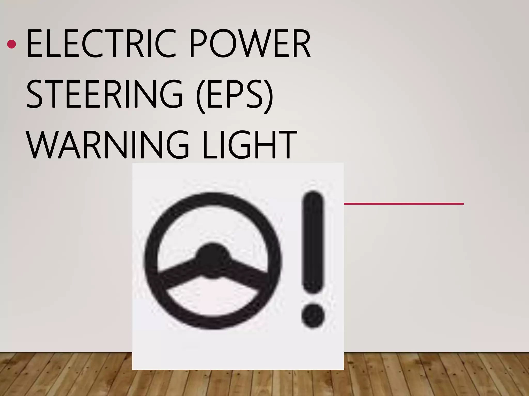 • ELECTRIC POWER
STEERING (EPS)
WARNING LIGHT