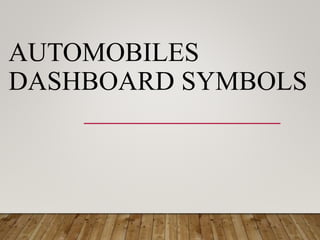 AUTOMOBILES
DASHBOARD SYMBOLS
 