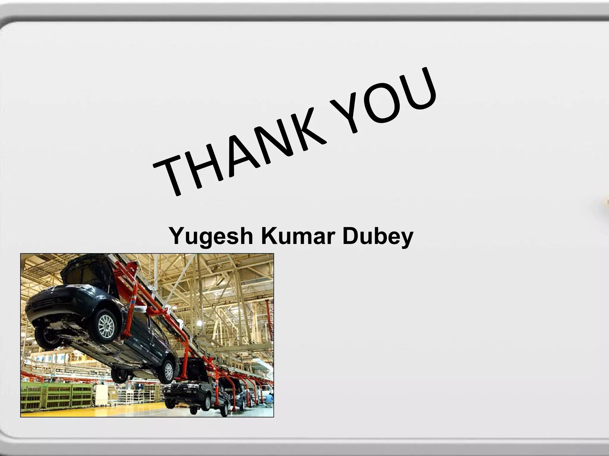 YOU
   AN K
TH
Yugesh Kumar Dubey
 