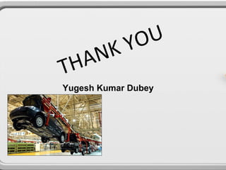 YOU
   AN K
TH
Yugesh Kumar Dubey
 