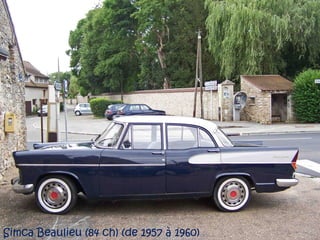 Simca Beaulieu (84 ch) (de 1957 à 1960)
 