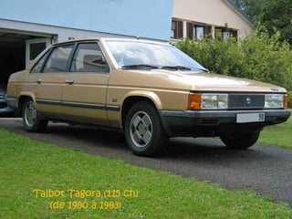 Talbot Tagora (115 ch)
   (de 1980 à 1983)
 