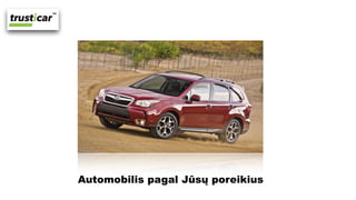 Automobilis pagal Jūsų poreikius
 