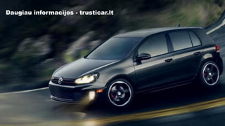 Daugiau informacijos - trusticar.lt
 
