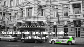 Kodėl automobilių nuoma yra puikus
pasirinkimas?
 