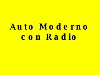 Auto Moderno con Radio 