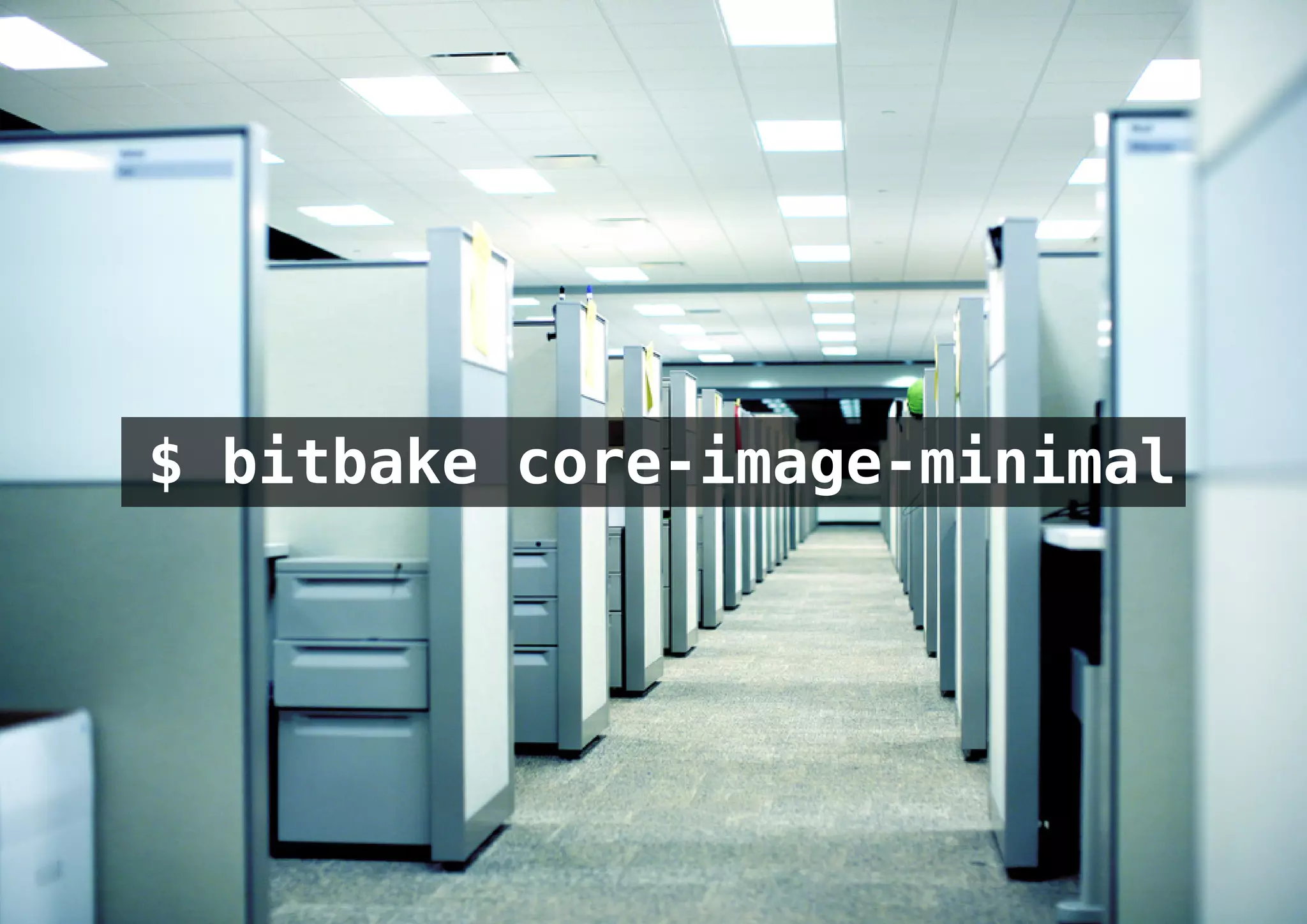 $ bitbake core-image-minimal
 