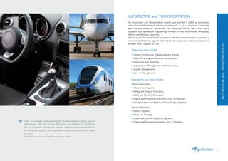 11
Our Automotive and Transportation division was founded in 2004 by consultants
with extensive Automotive industry backgrounds. It now comprises a specialist
team focused solely on recruitment for renowned OEMs, Tier-1 and Tier-2
Suppliers and specialized Engineering Partners in the Automotive, Aerospace,
Defence and Railway Industries.
With extensive Executive Search experience, the team demonstrates an exemplary
track-record of delivery against challenging, international recruitment projects on
all levels from Engineer to CEO.
	 Roles we cover include:
•• System Architecture, Engineering and Testing
•• Sales, Marketing and Business Development
•• Production and Assembly
•• Supply Chain Management and Procurement
•• Quality Management
•• General Management
	 Specialisms we cover include:
	 Vehicle Electronics:
•• Infotainment Systems
•• Safety and Chassis Electronics
•• Body and Comfort Electronics
•• Engine and Powertrain Electronics (incl. E-Mobility)
•• Wiring Harness and Electrical Power Supply Systems
Vehicle Mechanics:
•• Interior Systems
•• Body and Fuselage
•• Chassis and Vehicle Dynamics Systems
•• Engine and Powertrain Systems (incl. E-Mobility)
AUTOMOTIVE and TRANSPORTATION
AUTOMOTIVEandTRANSPORTATION
“With an in-depth understanding of the Automotive industry and its
technologies, MRL has always delivered a top selection of candidates
for our respective recruitment projects and has been instrumental for
our company’s growth. Our cooperation is a win-win partnership based
on trust.“
Head of Human Resources, Elektrobit Automotive GmbH
 