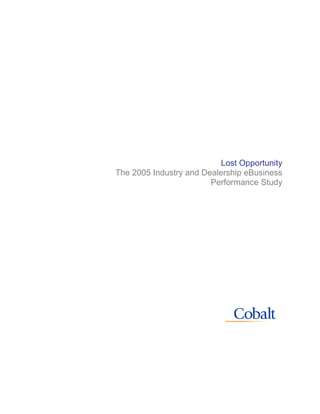 Lost Opportunity
The 2005 Industry and Dealership eBusiness
                        Performance Study
 