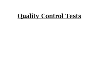 Q li C l TQuality Control Tests
 