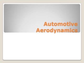 Automotive
Aerodynamics

 