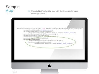 Sample
App o Update NotificationBuilder with CarExtender to pass
message to car
RIIS LLC
 