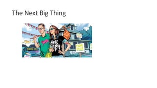 RIIS LLC
The Next
Big Thing
 