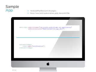 Sample
App o AndroidManifest.xml changes
o New /res/xml/automotive_app_desc.xml file
RIIS LLC
 