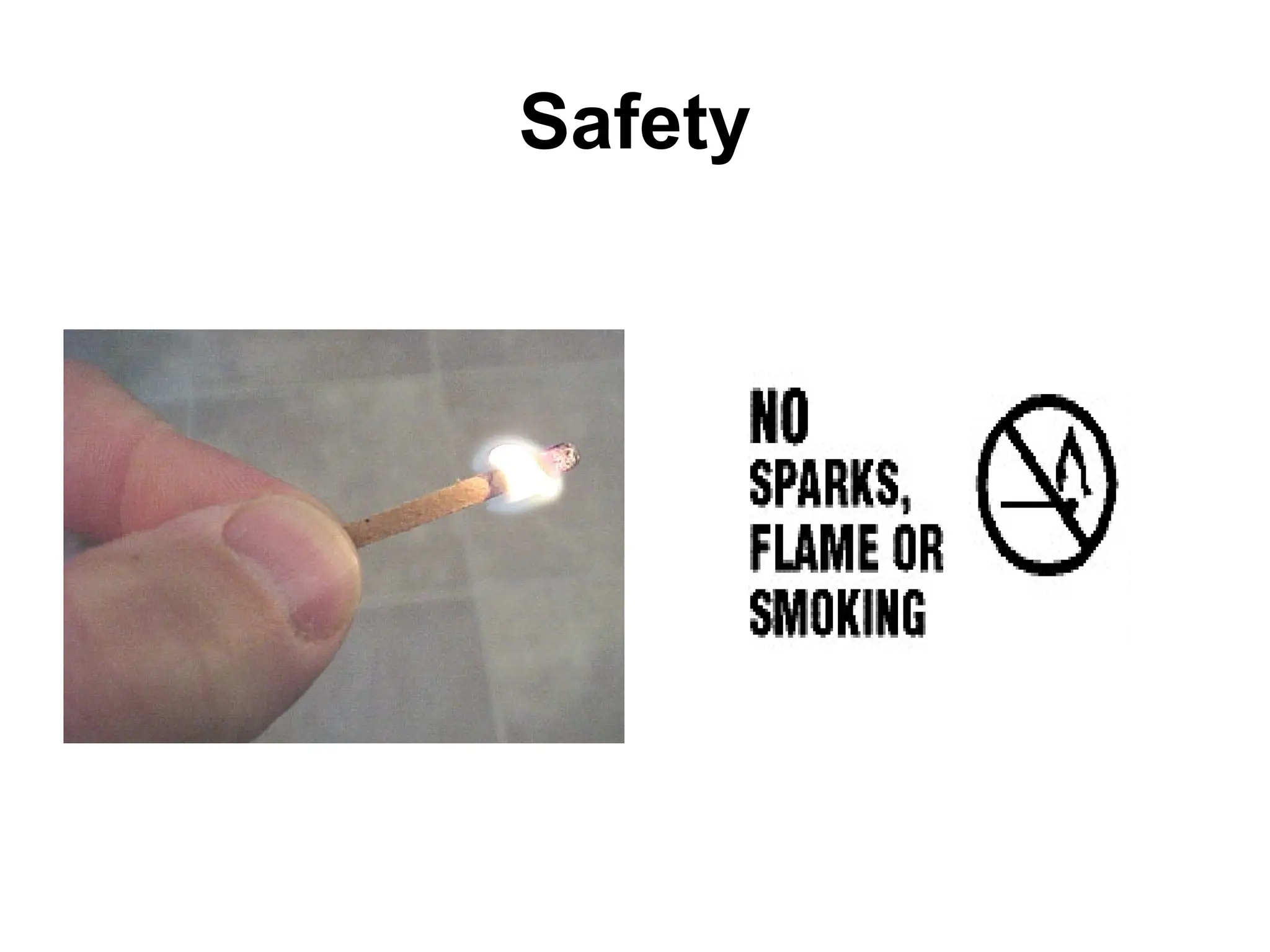 Safety
• Always wear eye
protection.
• Keep sparks and
flames away from
battery.
 