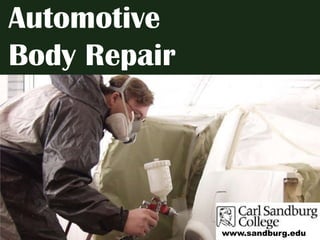 Automotive Body Repair www.sandburg.edu 