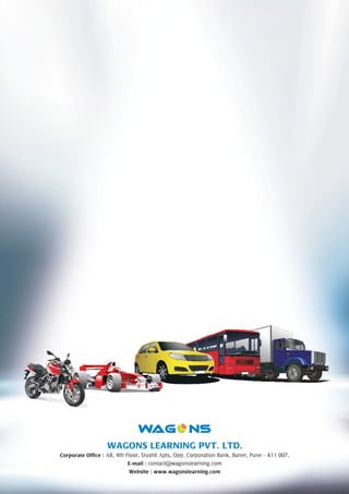 WAGONS LEARNING PVT. LTD.
Corporate Office : A8, 4th Floor, Srushti Apts, Opp. Corporation Bank, Baner, Pune - 411 007.
E-mail : contact@wagonslearning.com
Website : www.wagonslearning.com
 