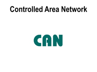 Controlled Area Network
 