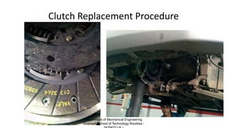 Clutch Replacement Procedure
Department of Mechanical Engineering
Quantum School of Technology Roorkee -
 