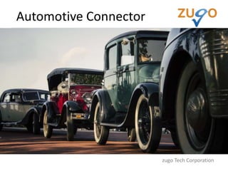 zugo Tech Corporation
Automotive Connector
 