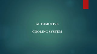 AUTOMOTIVE
COOLING SYSTEM
 