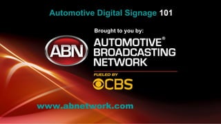 Automotive Digital Signage  101 Automotive Digital Signage 101 Brought to you by: ,[object Object]