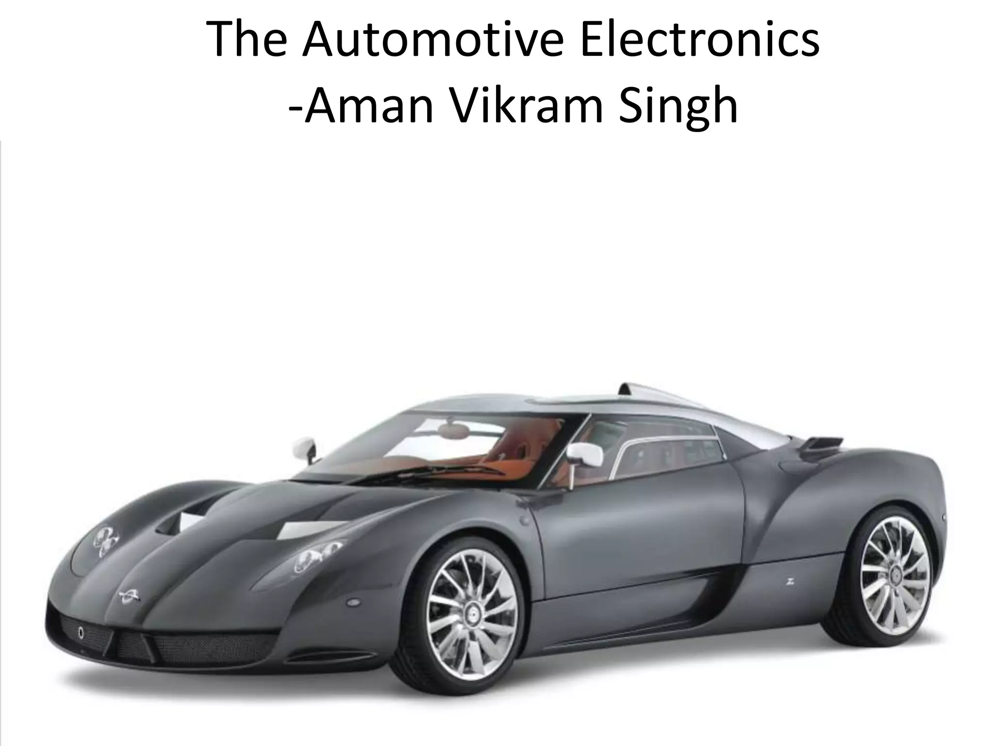 The Automotive Electronics
-Aman Vikram Singh