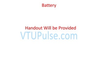 Battery
Handout Will be Provided
 